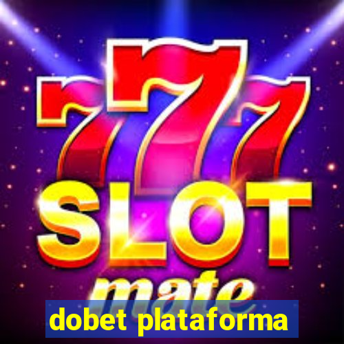 dobet plataforma